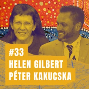 The Global Citizen podcast with Helen Gilbert and Peter Kakucska